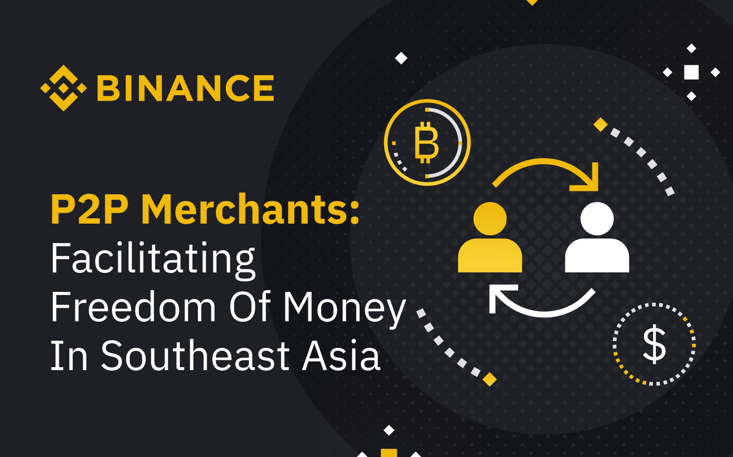P2p Merchants Facilitating Freedom Of Money In Southeast Asia Binance Blog