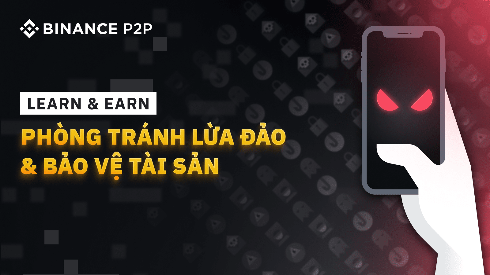 Cùng bắt đầu cập nhật kiến thức, Bảo vệ tài sản & Rinh quà cùng Learn & Earn với Binance P2P!
