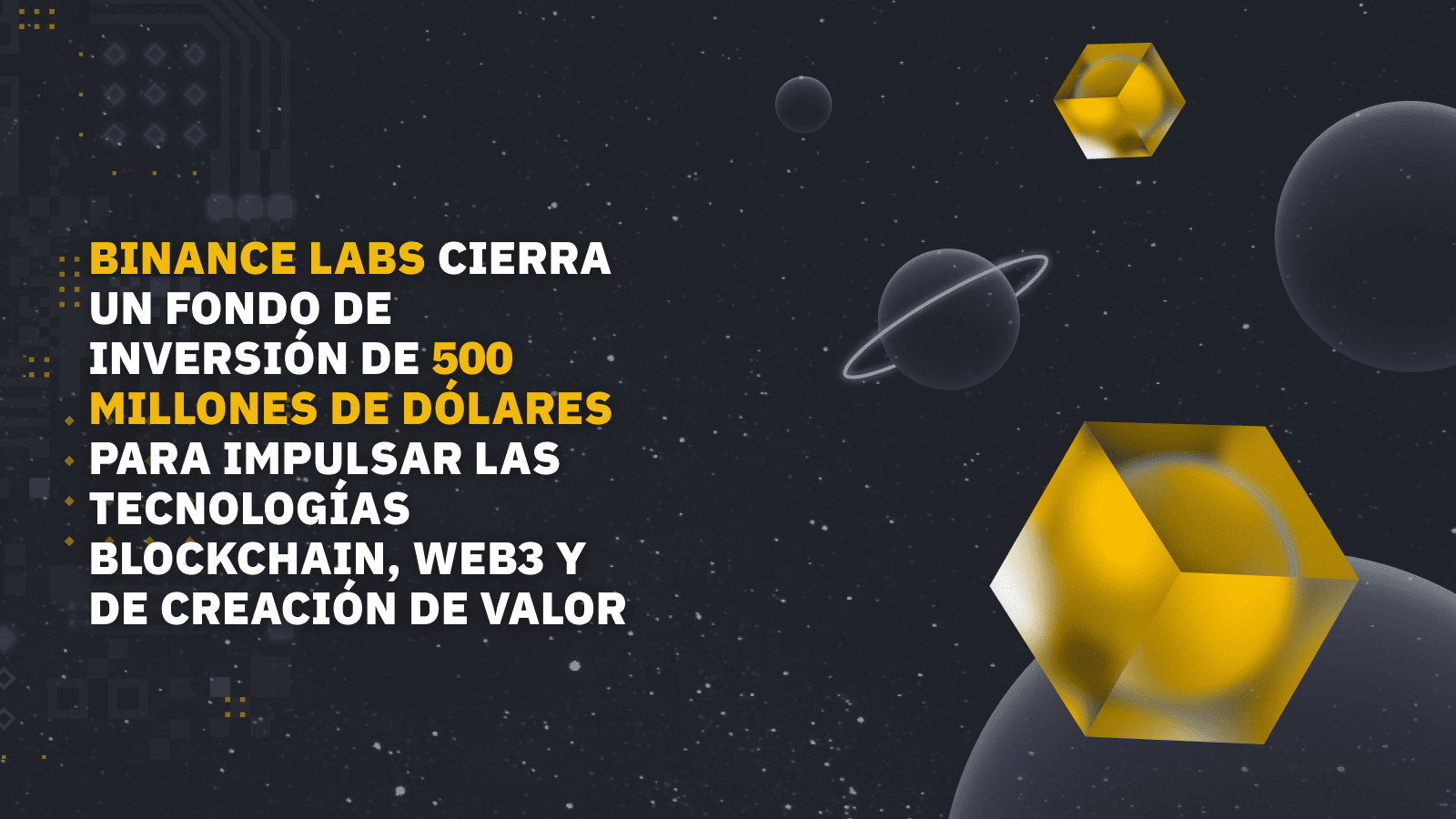 Blog - Binance Labs cierra un fondo de inversión de 500 millones de dólares para impulsar las tecnologías blockchain, Web3 y de creación de valor