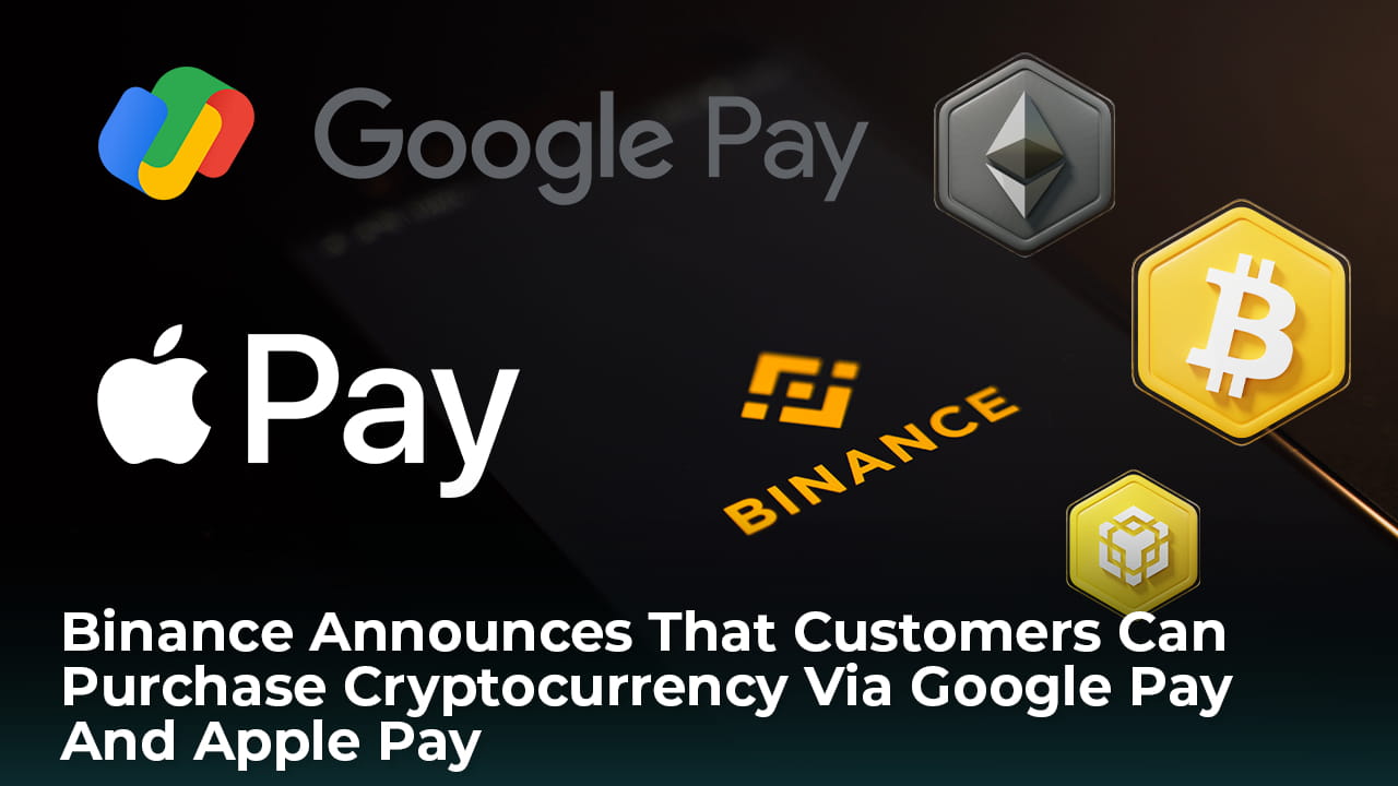 币安宣布客户可以通过Google Pay 和Apple Pay 购买加密货币| Cca123发布于币安广场
