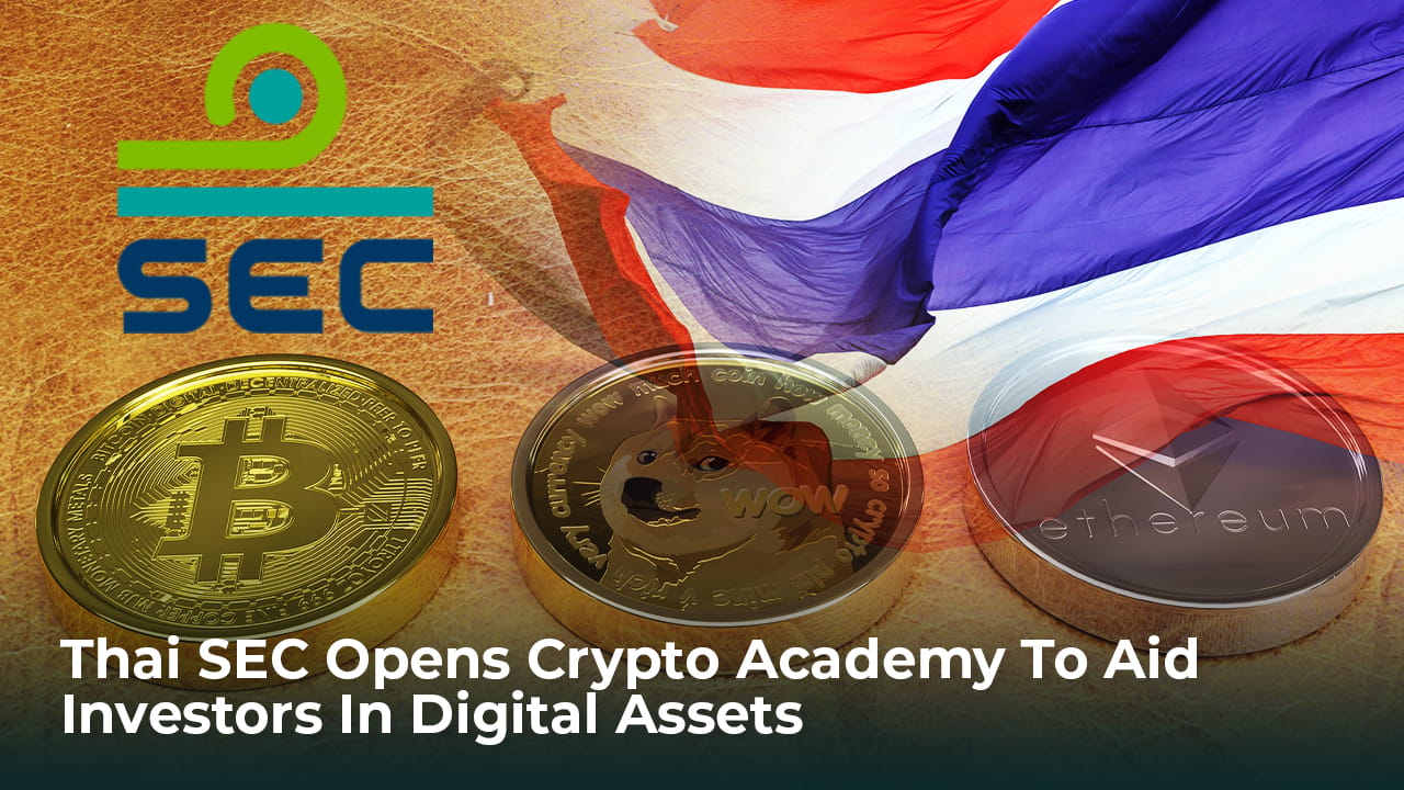 Thai SEC Opens Crypto Academy To Aid Investors In Digital Assets ...
