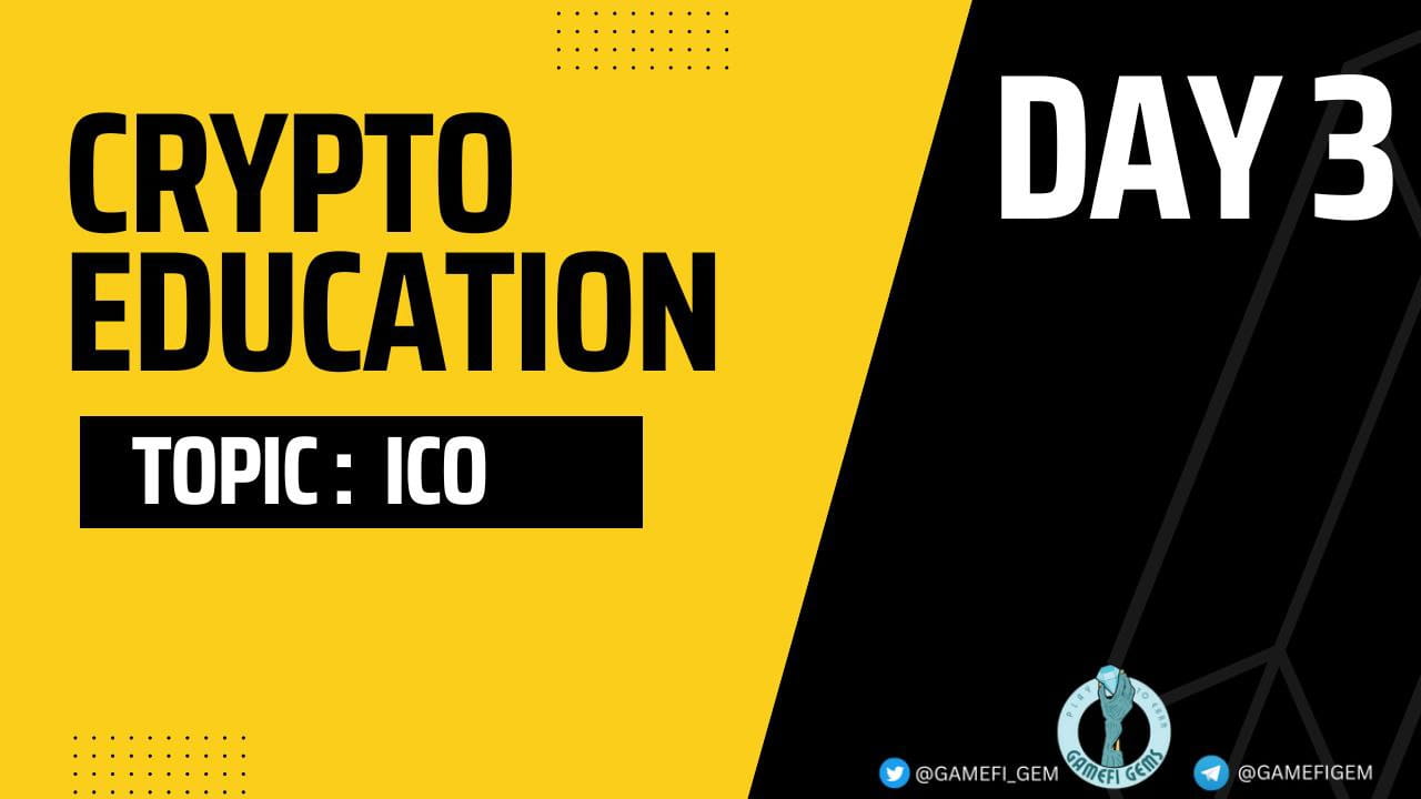CRYPTO EDUCATION DAY 3 TOPIC : ICO | Gamefi Gems en Binance Square