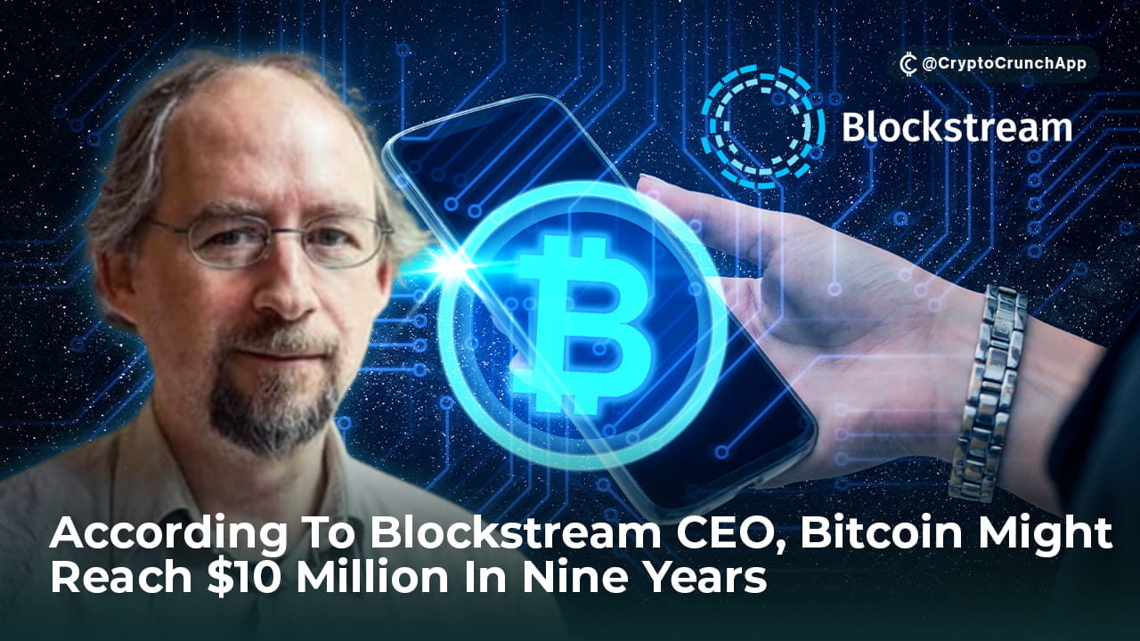 According To Blockstream CEO, Bitcoin Might Reach 10 Million In Nine