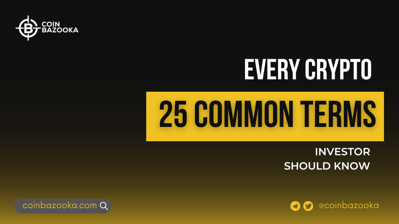 25 Common Terms Every Crypto Investor Should Know | CoinBazooka on Binance  Square