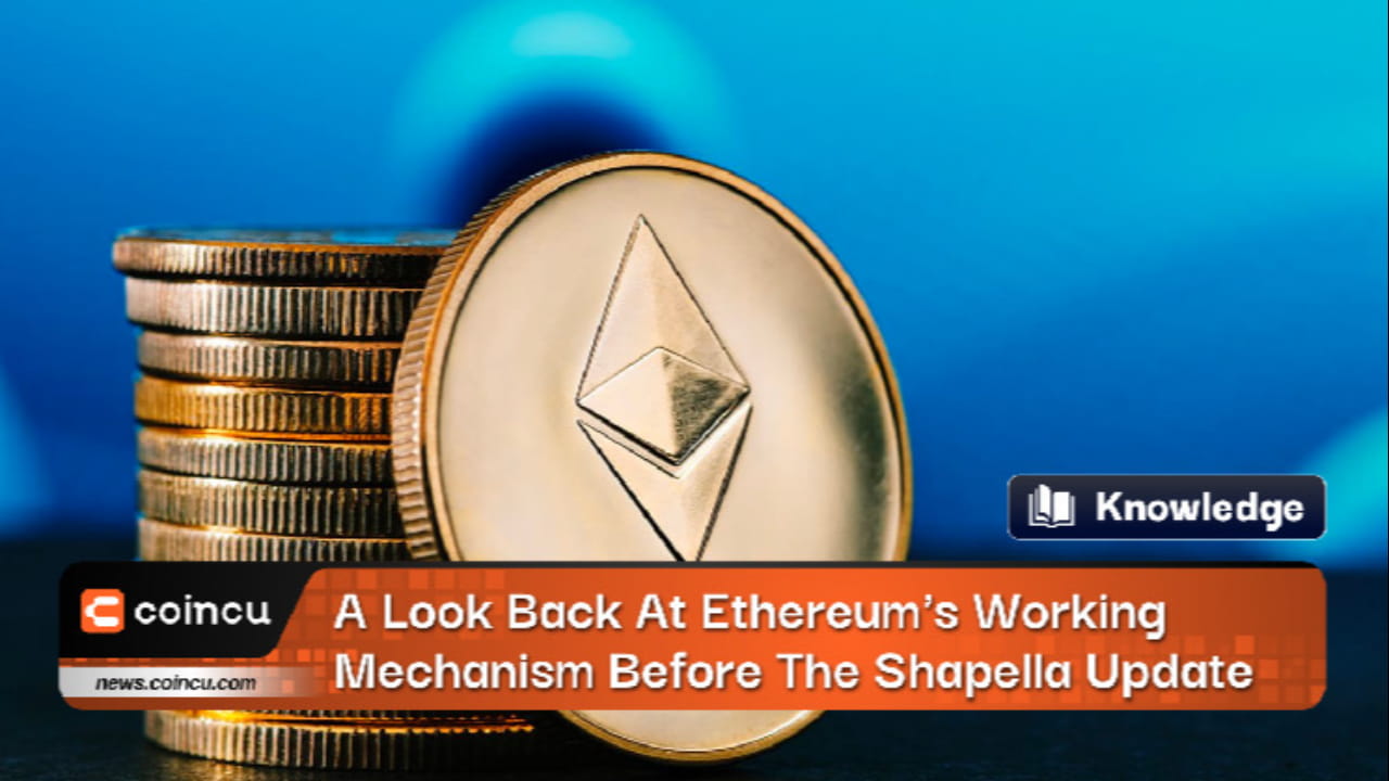 A Look Back At Ethereum’s Working Mechanism Before The Important ...