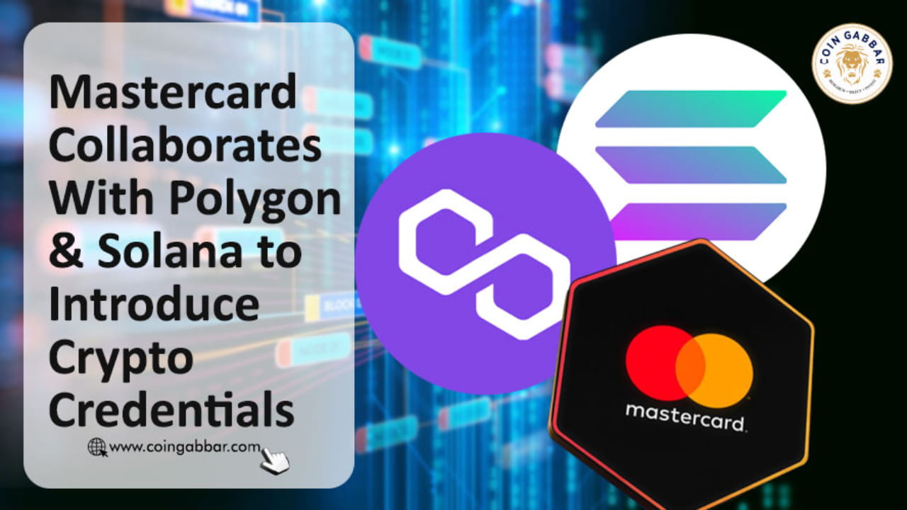 Mastercard Collaborates With Polygon & Solana to Introduce Crypto  Credentials | CoinGabbar on Binance Square