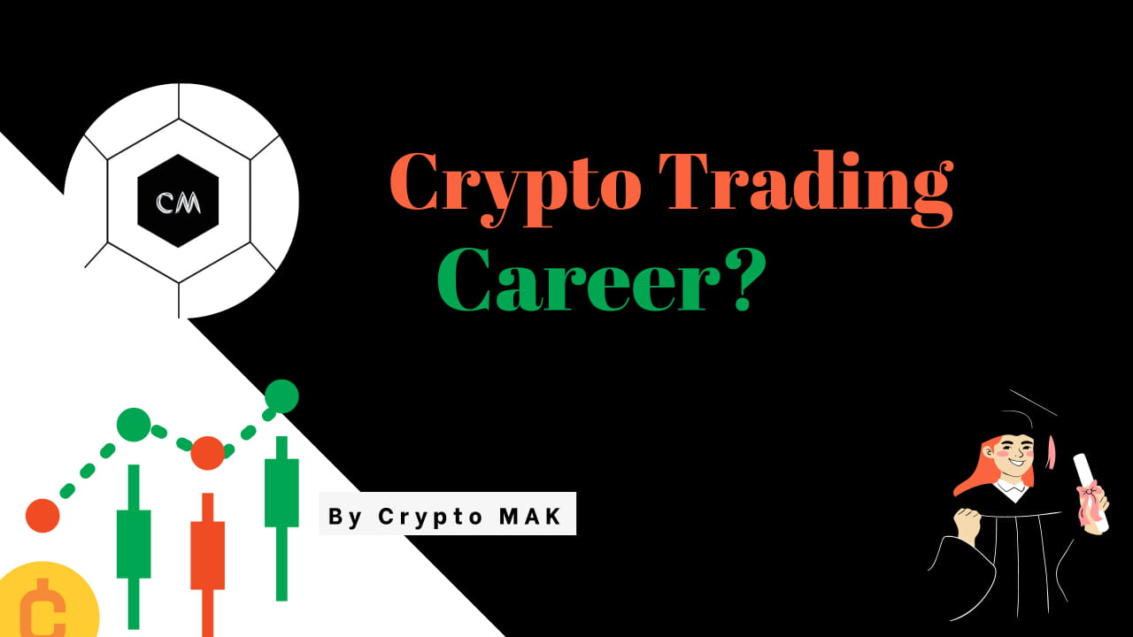 How crypto trading Can be Good career Option | Crypto-MAK on Binance Square