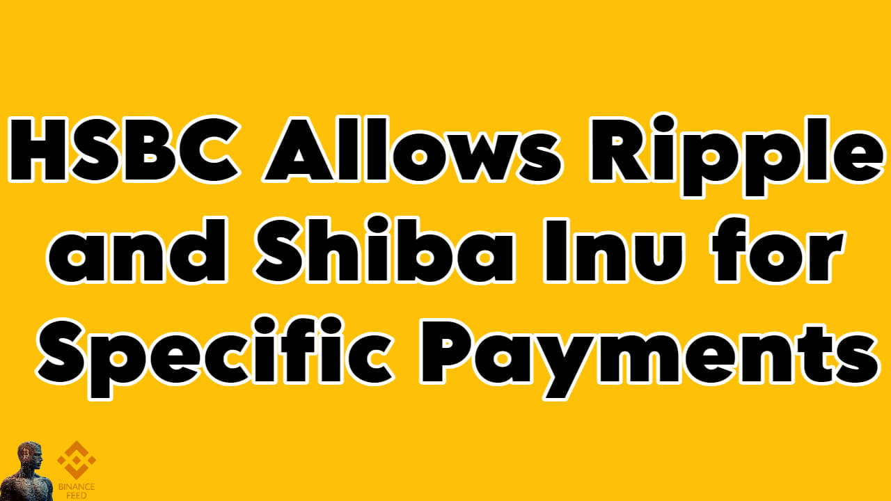 HSBC Breaks New Ground in Banking: Embracing Ripple, Shiba Inu, and  Memecoins | Crypto PM on Binance Square