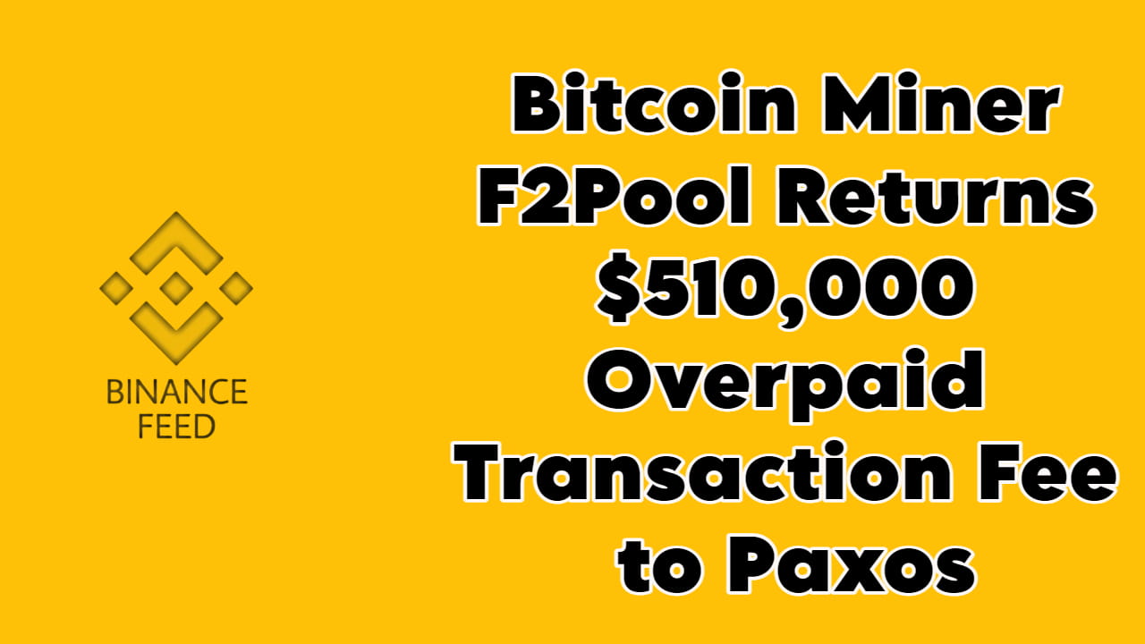 F2Pool corrige un costoso error de criptomonedas: recupera un pago excesivo  de $510,000 en comisiones de Bitcoin | Crypto PM en Binance Square