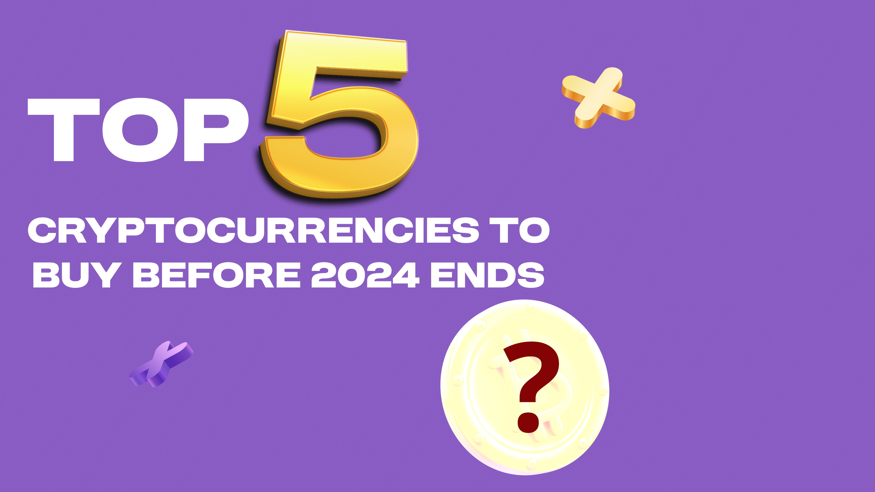 Top 5 Cryptocurrencies to Buy Before the End of 2024 | Fdy_ on Binance  Square