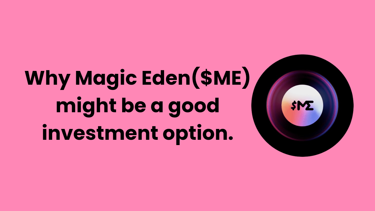 Why Magic Eden ($ME) Might be a good investment option. | CryptonianBro on  Binance Square
