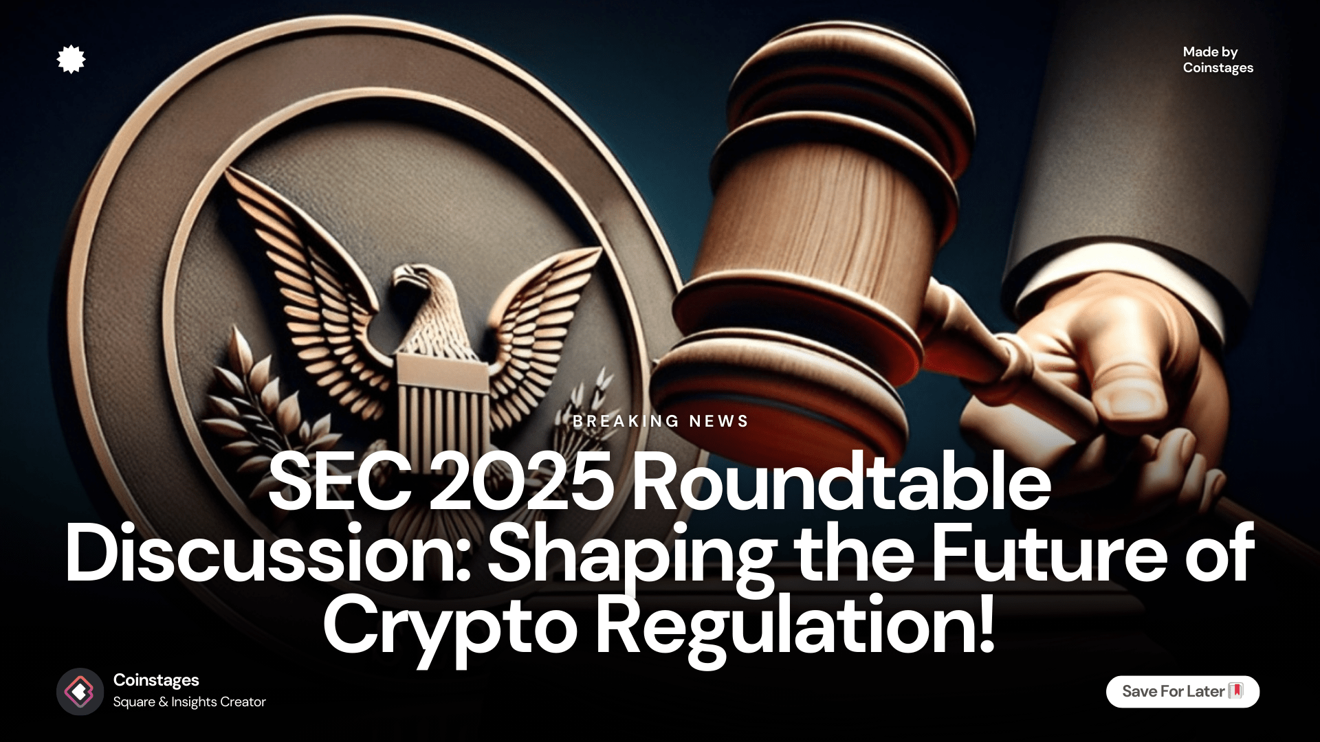 美国证券交易委员会2025年圆桌会议：塑造加密监管的未来！ | Coinstages发布于币安广场