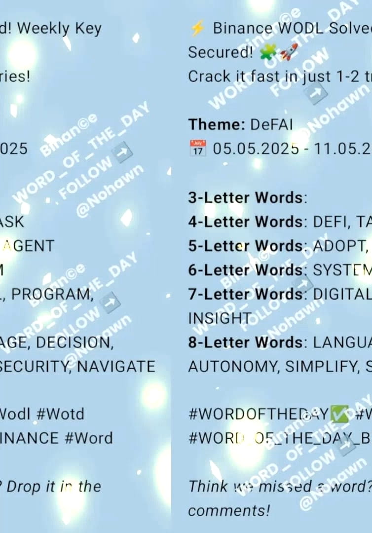 ⚡ Binance Word of The Day Solved! Weekly Key Secured! 🧩🚀 Crack it fast in  just 1-2 tries! Theme: DeFAI 📅 05.05.2025 - 11.05.2025 3-Letter Word: 4- Letter Word: 5-Letter Word: 6-Letter Word: