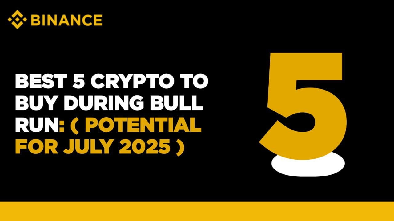 Best 5 Crypto to Buy During Bull Run: (Potential for July 2025) | Arthur  Simfukwe on Binance Square