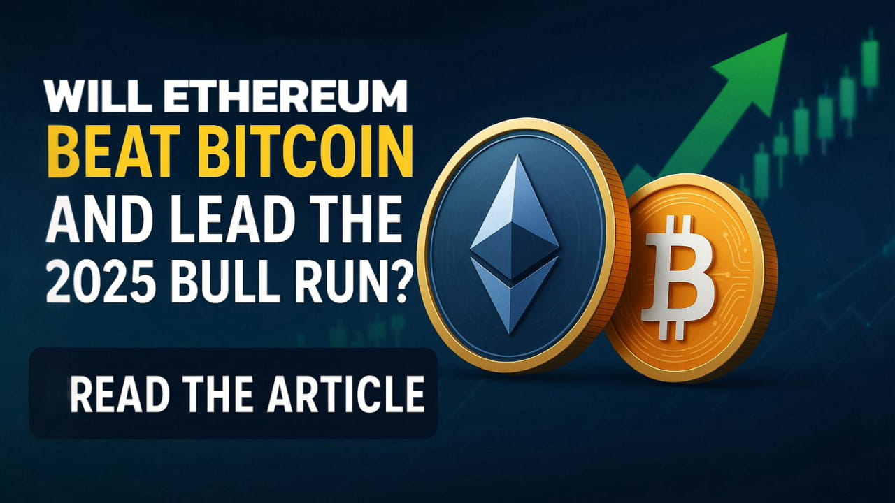 Will Ethereum Beat Bitcoin and Lead the 2025 Bull Run? | Samlbnb on Binance  Square
