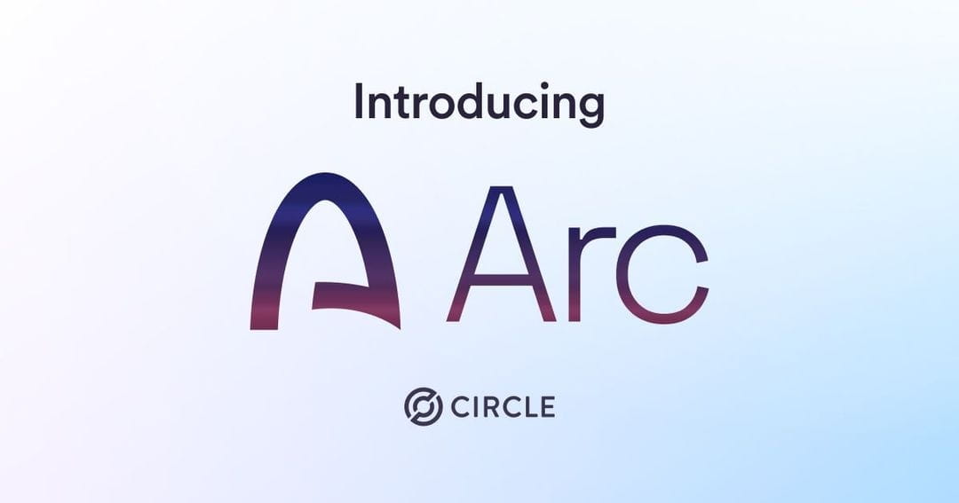 Circle推出Arc穩定幣公鏈，迎戰泰達Stable鏈