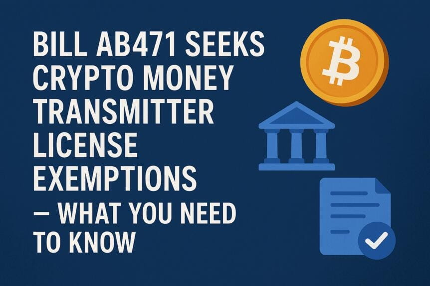 Bill Ab471 Seeks Crypto Money Transmitter License Exemptions — What You Need To Know