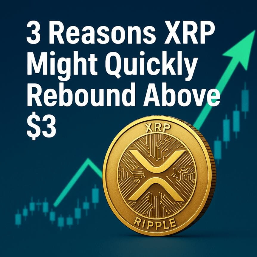 3 Reasons Xrp Might Quickly Rebound Above $3