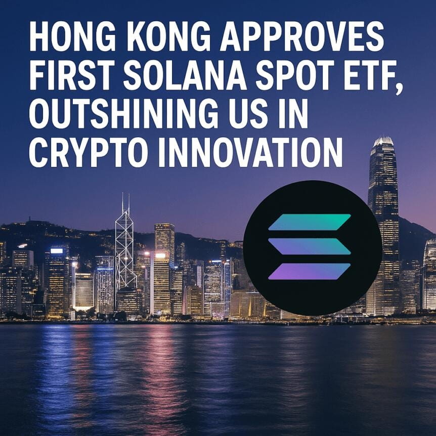 Hong Kong Approves First Solana Spot Etf, Outshining Us In Crypto Innovation
