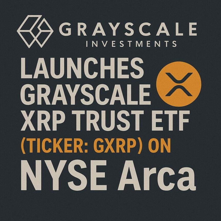 Grayscale Investments Launches Grayscale Xrp Trust Etf (Ticker: Gxrp) On Nyse Arca