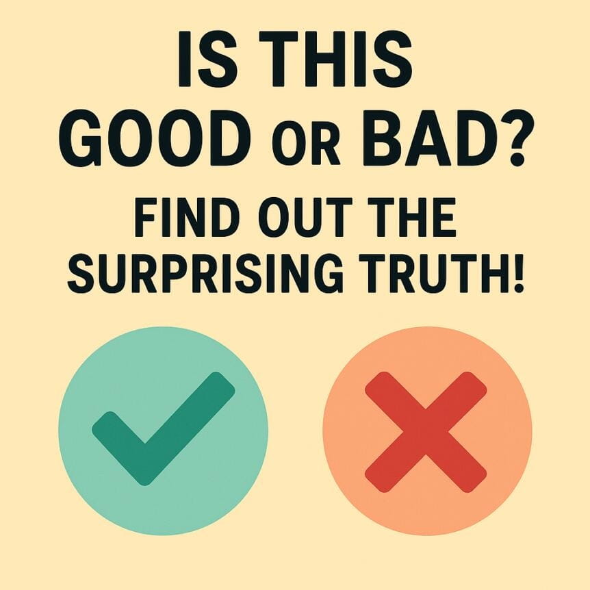 Is This Good Or Bad? Find Out The Surprising Truth!