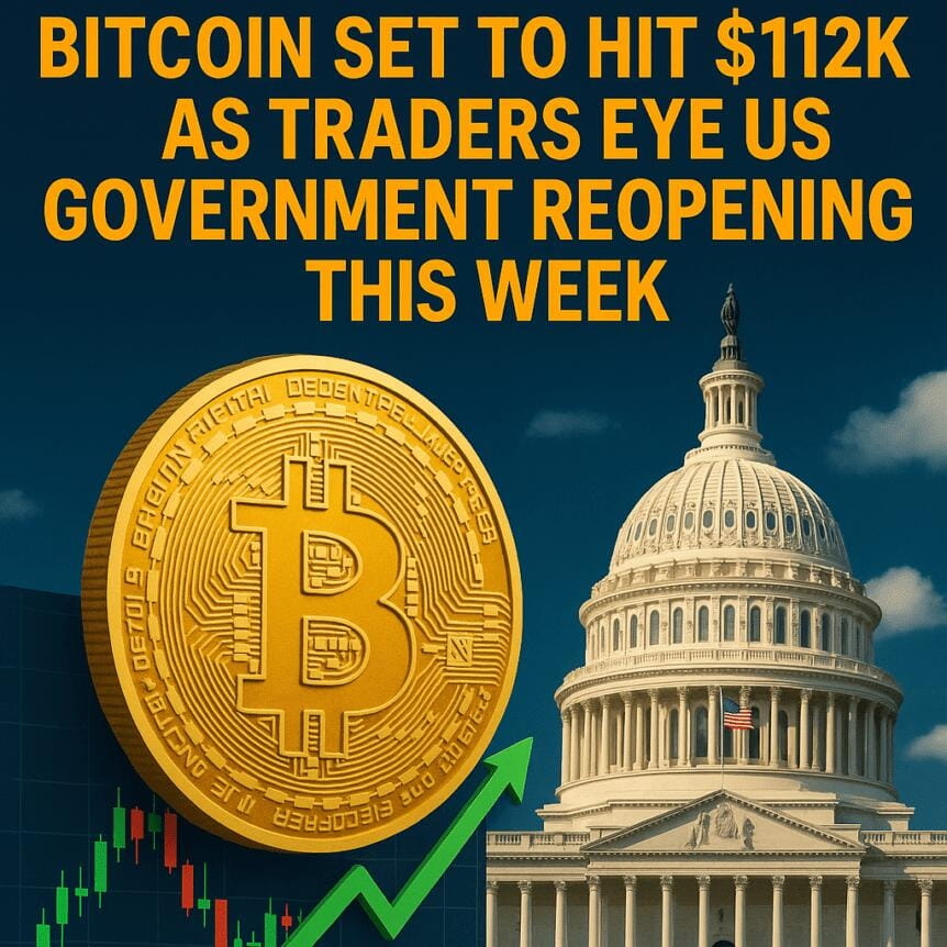 Bitcoin Set To Hit $112k As Traders Eye Us Government Reopening This Week