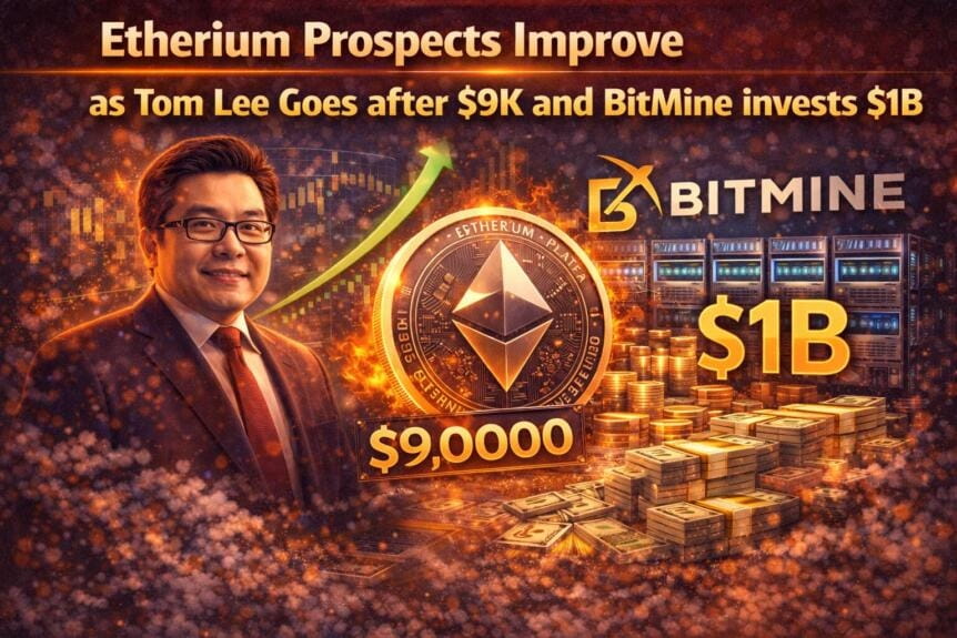 Etherium Prospects Improve As Tom Lee Goes After $9k And Bitmine Invests $1b