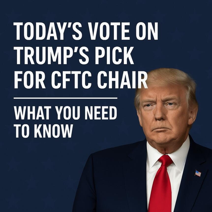 Today’s Vote On Trump’s Pick For Cftc Chair: What You Need To Know