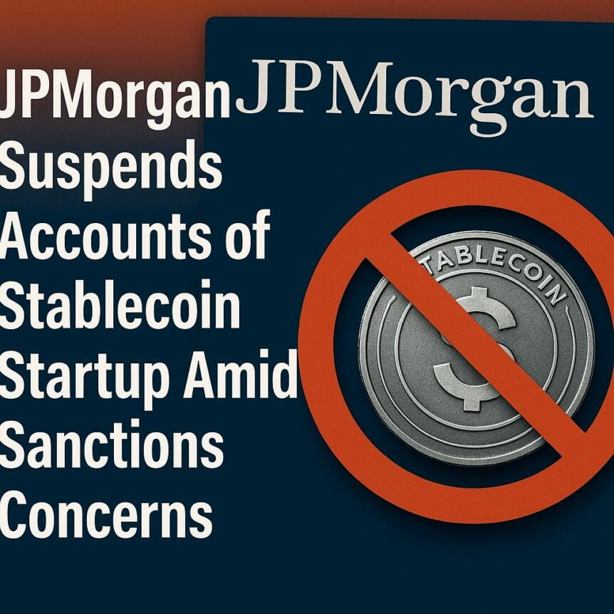 Jpmorgan Suspends Accounts Of Stablecoin Startup Amid Sanctions Concerns