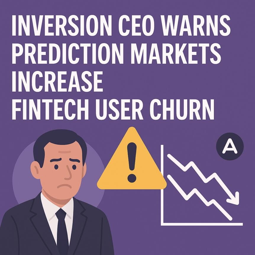 Inversion Ceo Warns Prediction Markets Increase Fintech User Churn