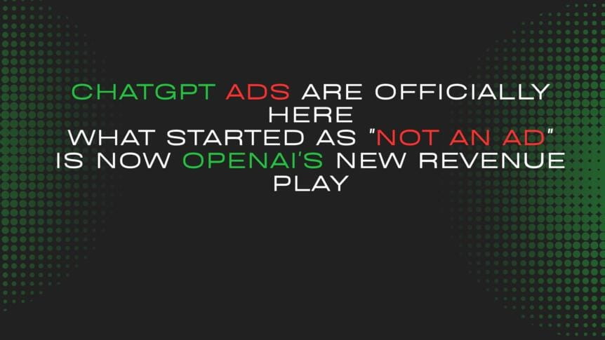 Chatgpt Ads Are Officially Here: What Started As "not An Ad" Is Now Openai's New Revenue Play