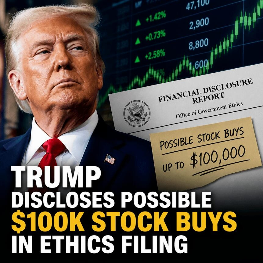 Trump Discloses Possible $100k Stock Buys In Ethics Filing