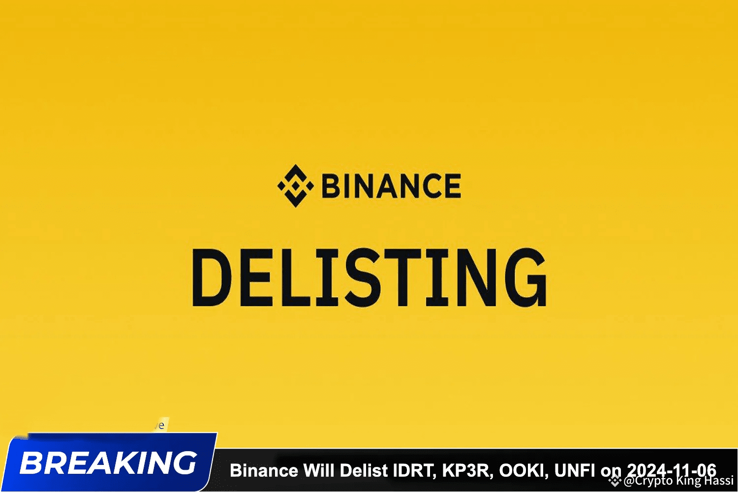 Binance Will Delist IDRT, KP3R, OOKI, UNFI on 2024-11-06 | Crypto King  Hassi on Binance Square