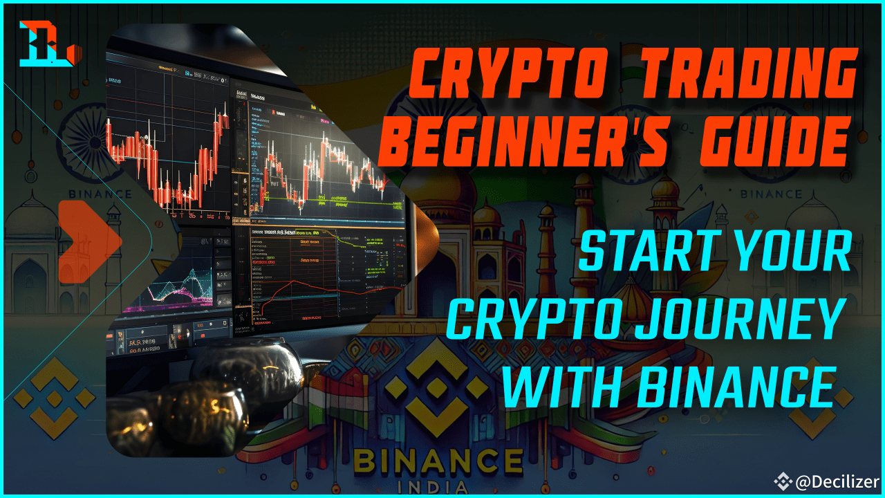 Crypto Trading 101: How to Kickstart Your Crypto Journey in India with  Binance | Decilizer on Binance Square