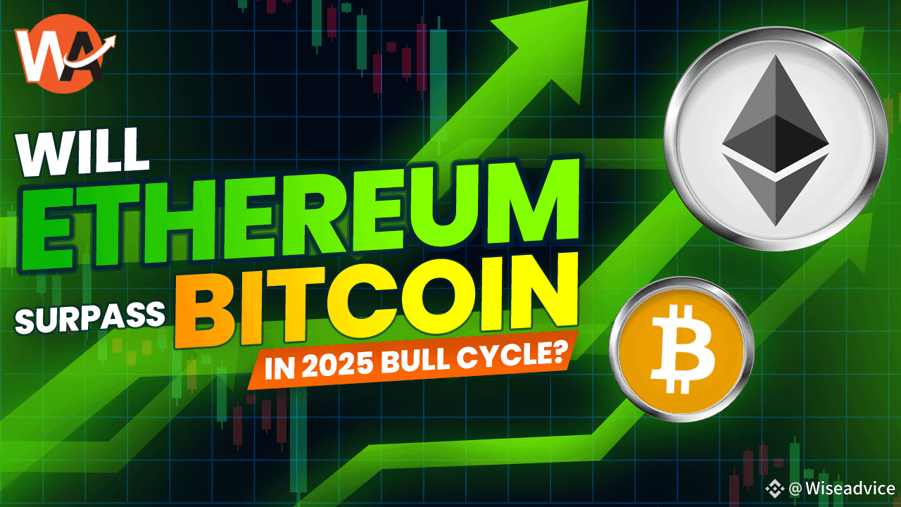 Superará Ethereum a Bitcoin en este ciclo? | Wiseadvice en Binance Square