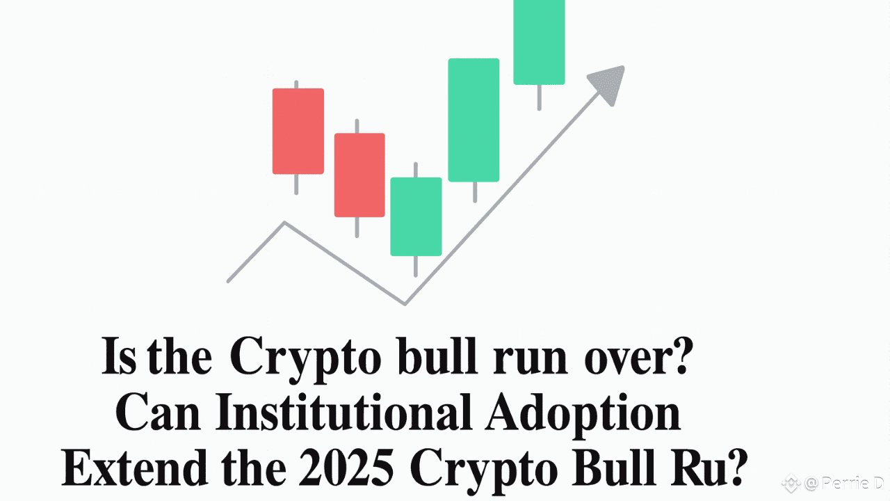 Is the Crypto Bull Run Over? Can Institutional Adoption Extend the 2025  Cycle? | Perrie D on Binance Square