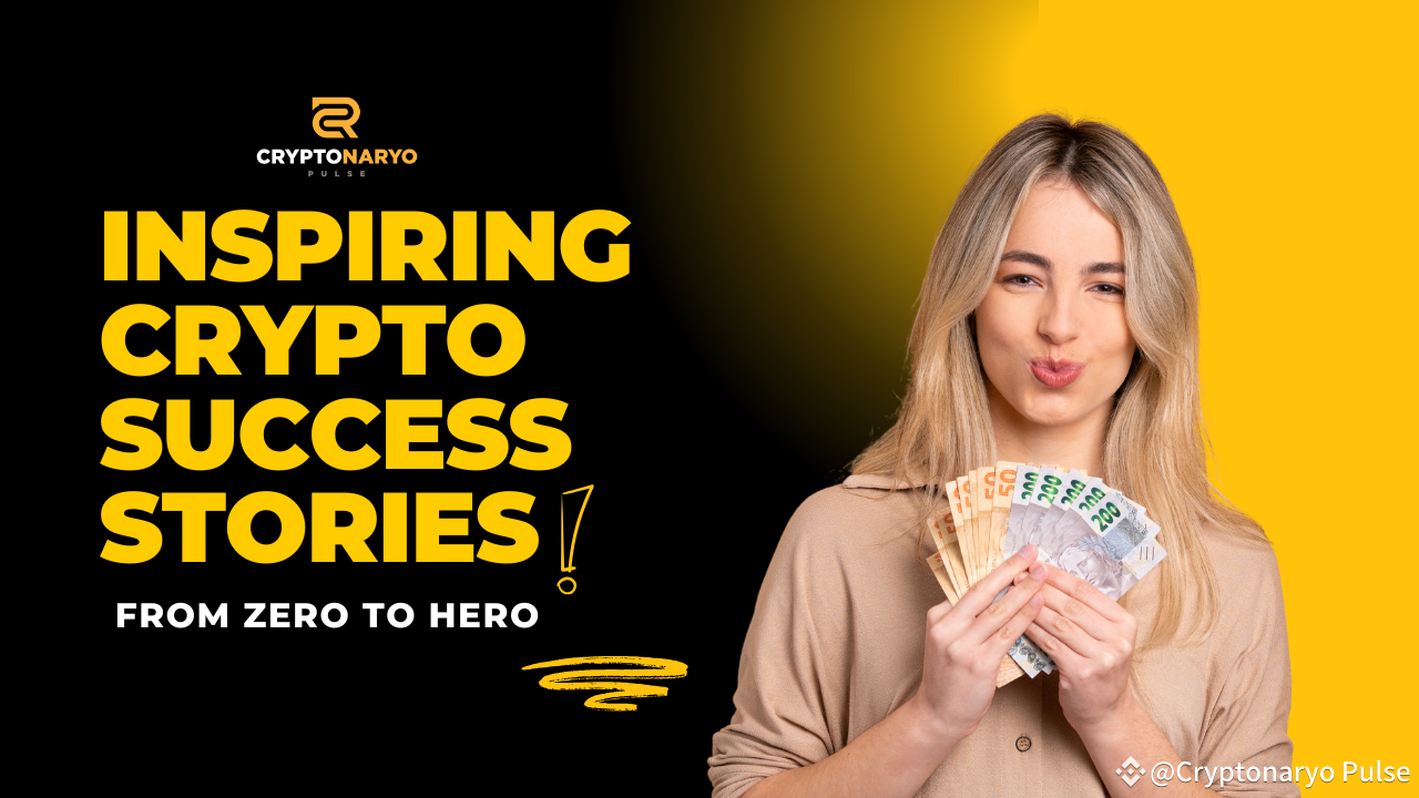 From Zero to Hero: Inspiring Crypto Success Stories | Cryptonaryo Pulse on  Binance Square
