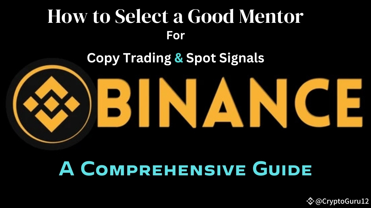 How to Select the Best Mentor on Binance for Copy Trading or Spot Signals..  A complete Guide | CryptoGuru12 on Binance Square