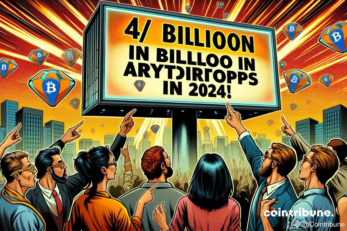 4 milliards de dollars offerts en airdrops crypto en 2024 ! Voici les  prochaines opportunités ! | Cointribune على Binance Square
