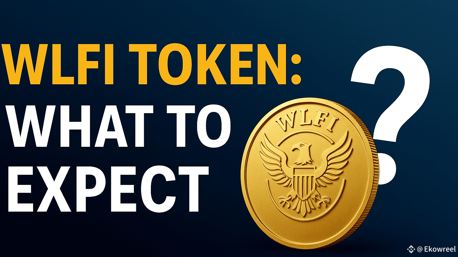 WLFI Token: What to Expect — A Probing Look | Ekowreel on Binance Square