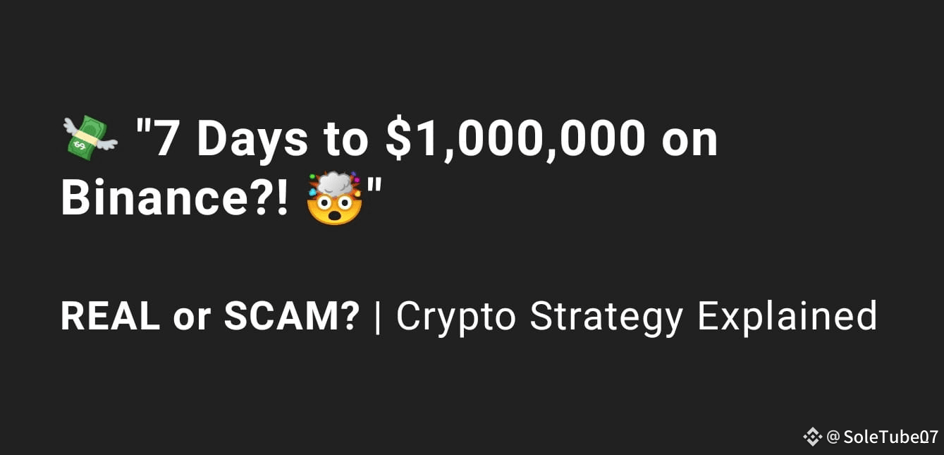 How to Become a Millionaire in 7 Days on Binance — Reality | SoleTube07 on  Binance Square