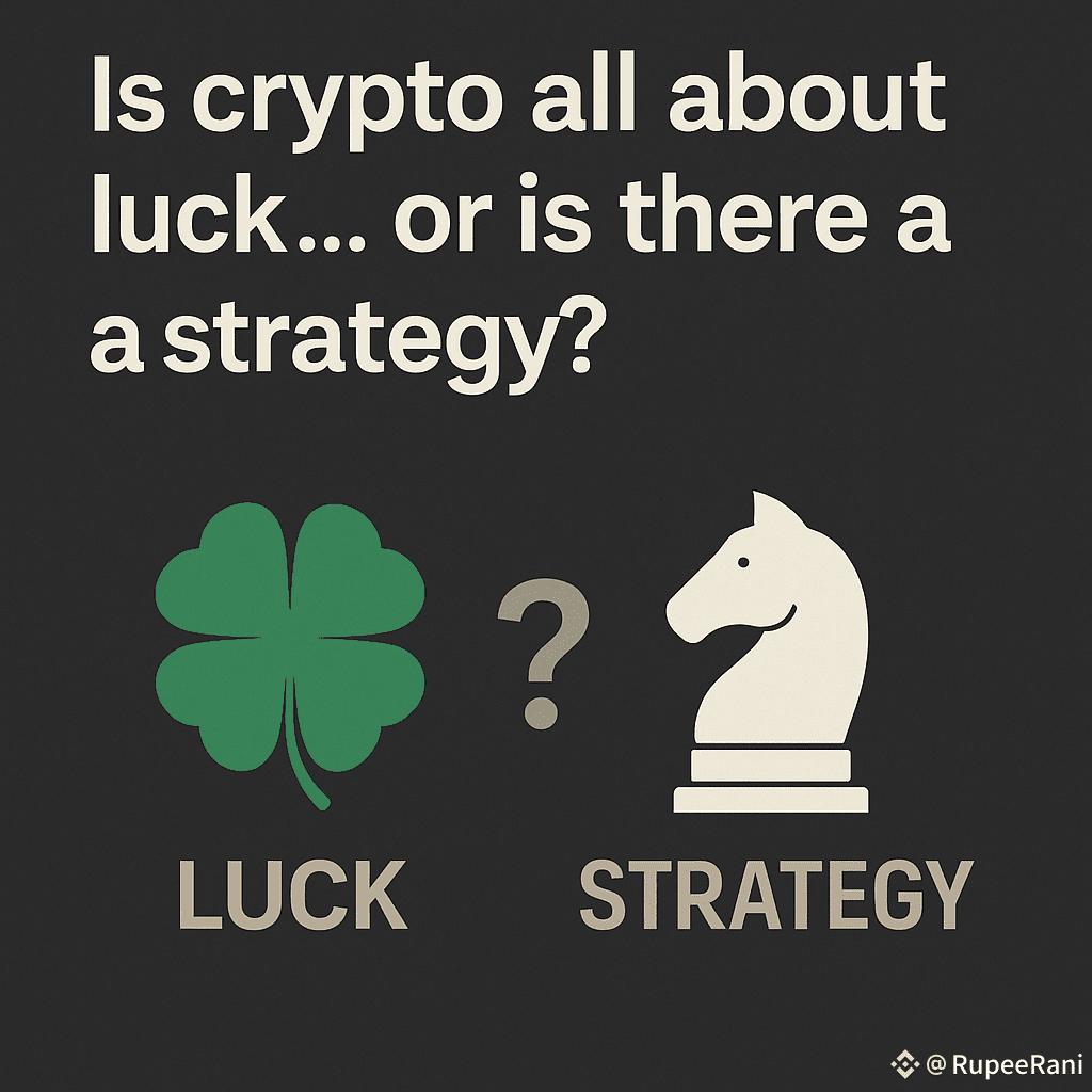 🍀 Is Crypto All About Luck… or Is There a Strategy? Many | RupeeRani on  Binance Square