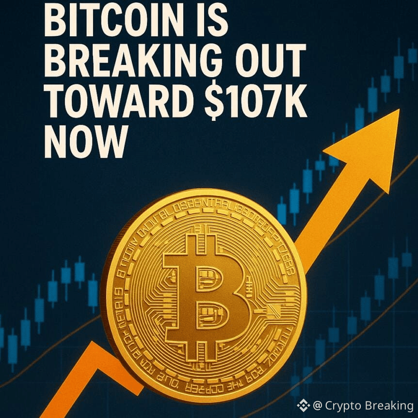 3 Key Reasons Bitcoin Is Breaking Out Toward $107k Now
