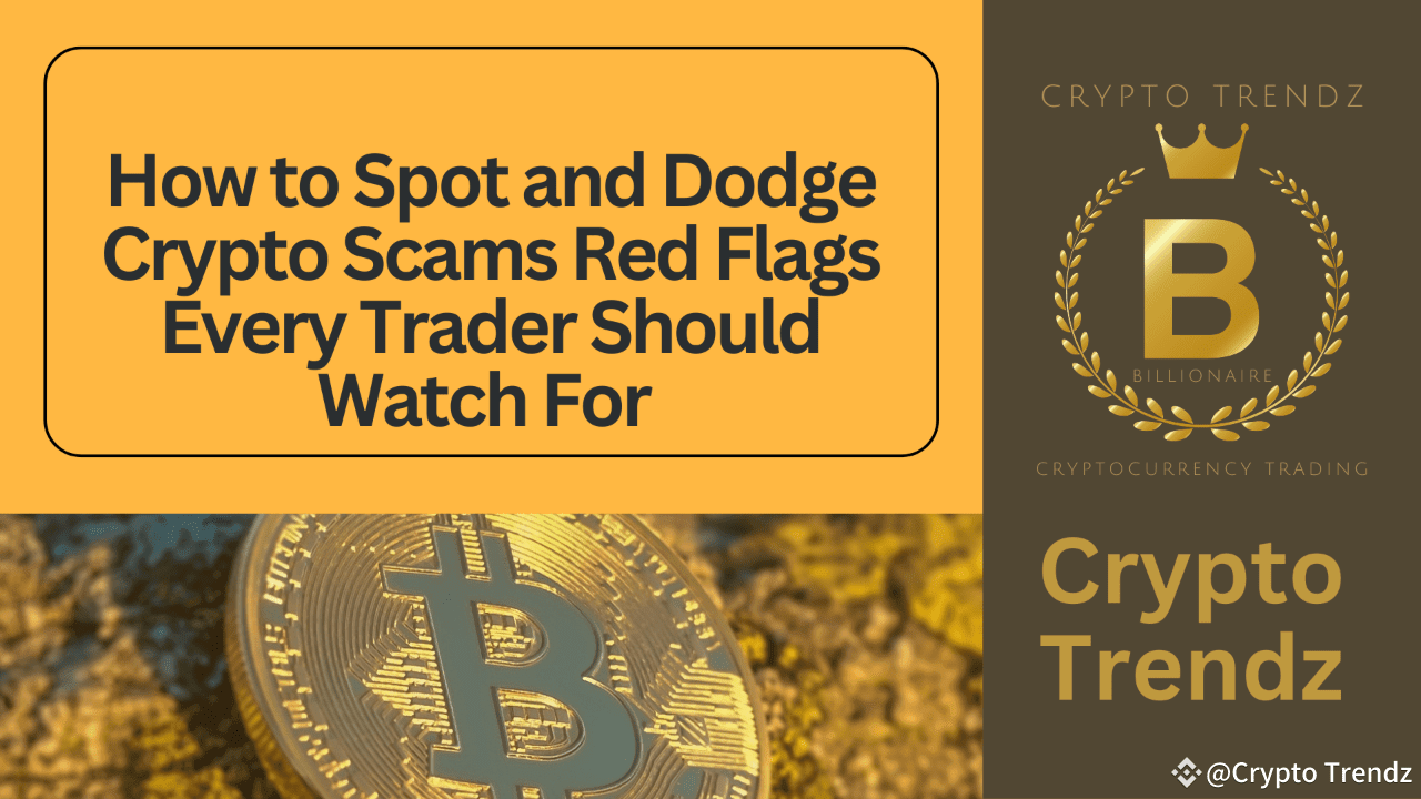 How to Spot and Dodge Crypto Scams Red Flags Every Trader Should Watch For  | Crypto Trendz on Binance Square