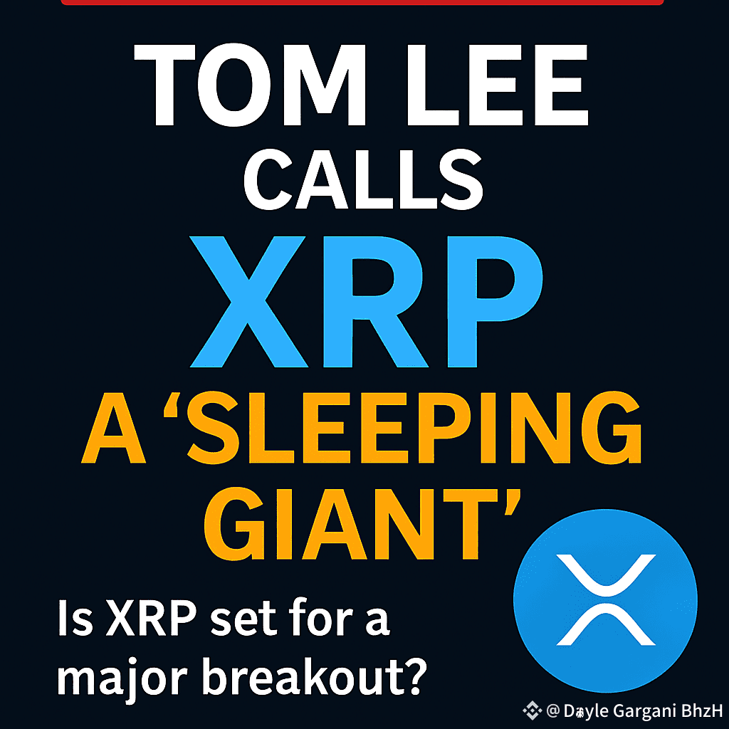 XRP 🚨 #BREAKING : Tom Lee Calls #XRP a 