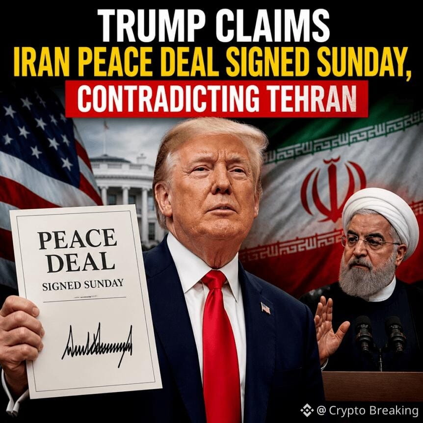 Trump Claims Iran Peace Deal Signed Sunday, Contradicting Tehran