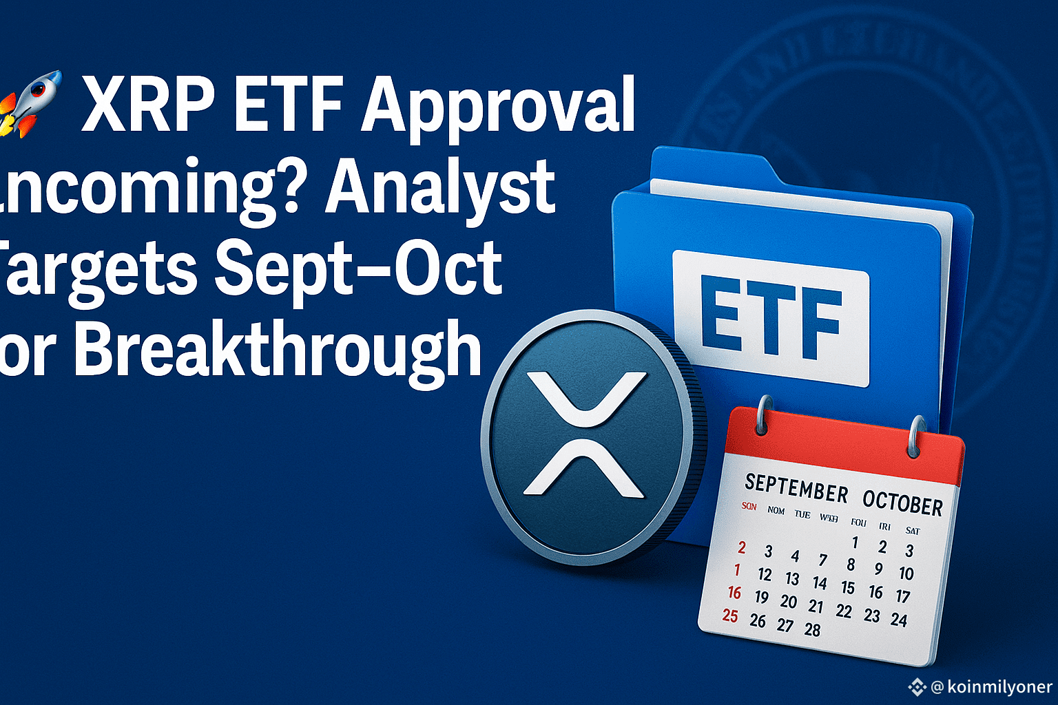 🚀 XRP ETF Approval Incoming? Analyst Targets Sept–Oct for | koinmilyoner  on Binance Square