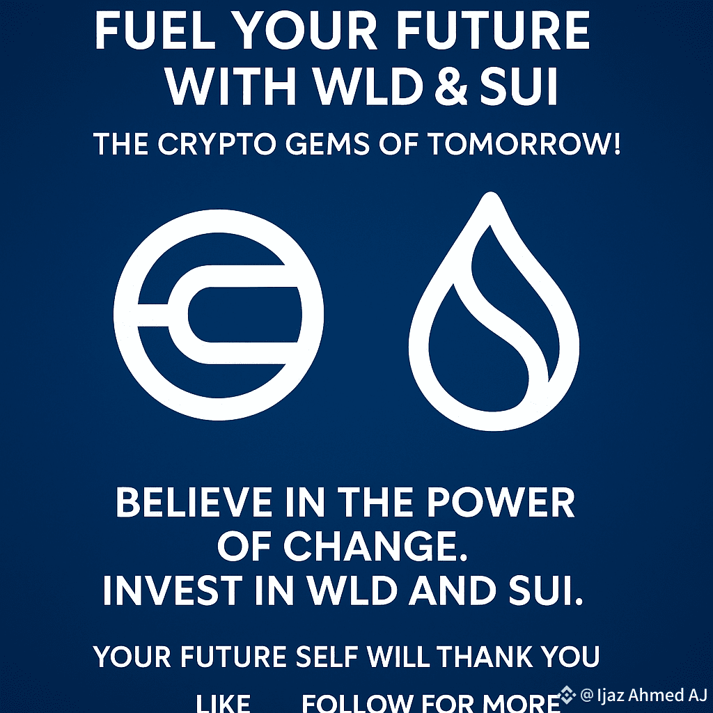 Fuel Your Future with WLD & SUI – The Crypto Gems of Tomorro | Ijaz Ahmed M  on Binance Square