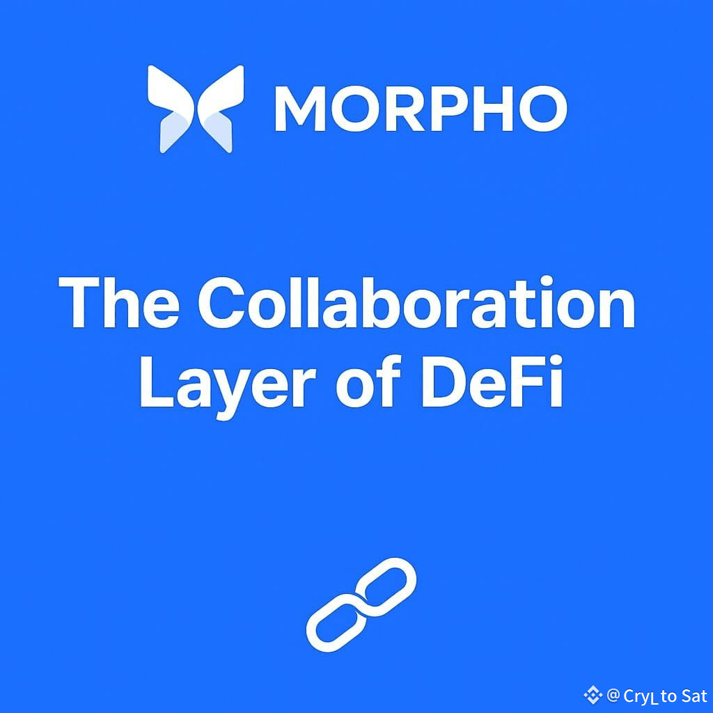 Morpho — The Collaboration Layer of DeFi 🔗 @Morpho Labs | Crypto Sat on  Binance Square