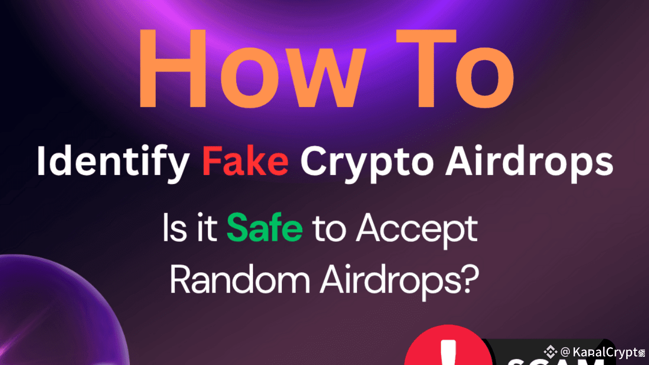 How to Identify Fake Crypto Airdrops in 2025: Is it Safe to Accept Random  Airdrops? | KanalCrypto on Binance Square